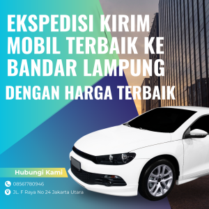 Ekspedisi Pengiriman Mobil Terbaik ke Bandar lampung Dengan Harga Terbaik