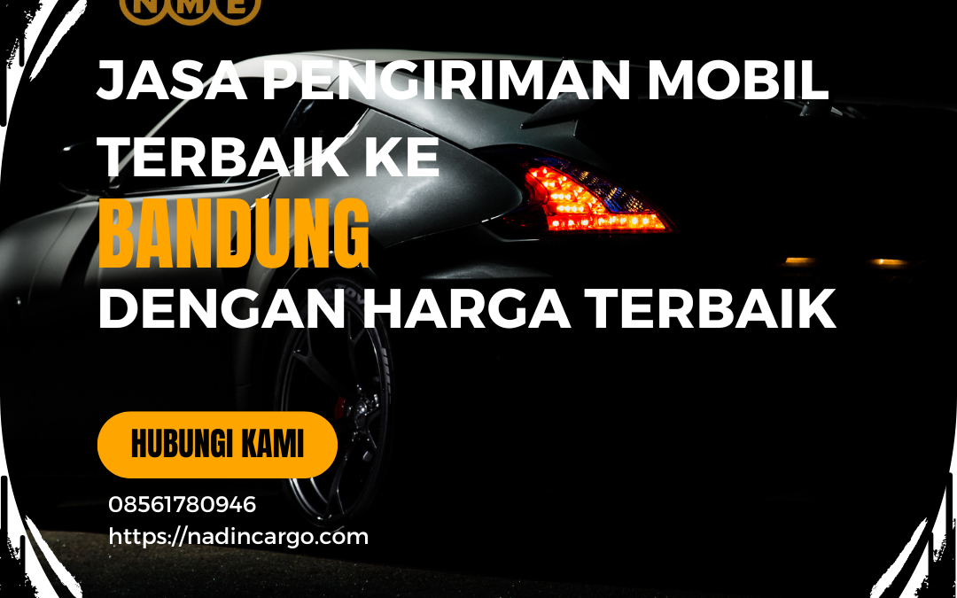Jasa Pengiriman Mobil Terbaik Bandung | 08561780946