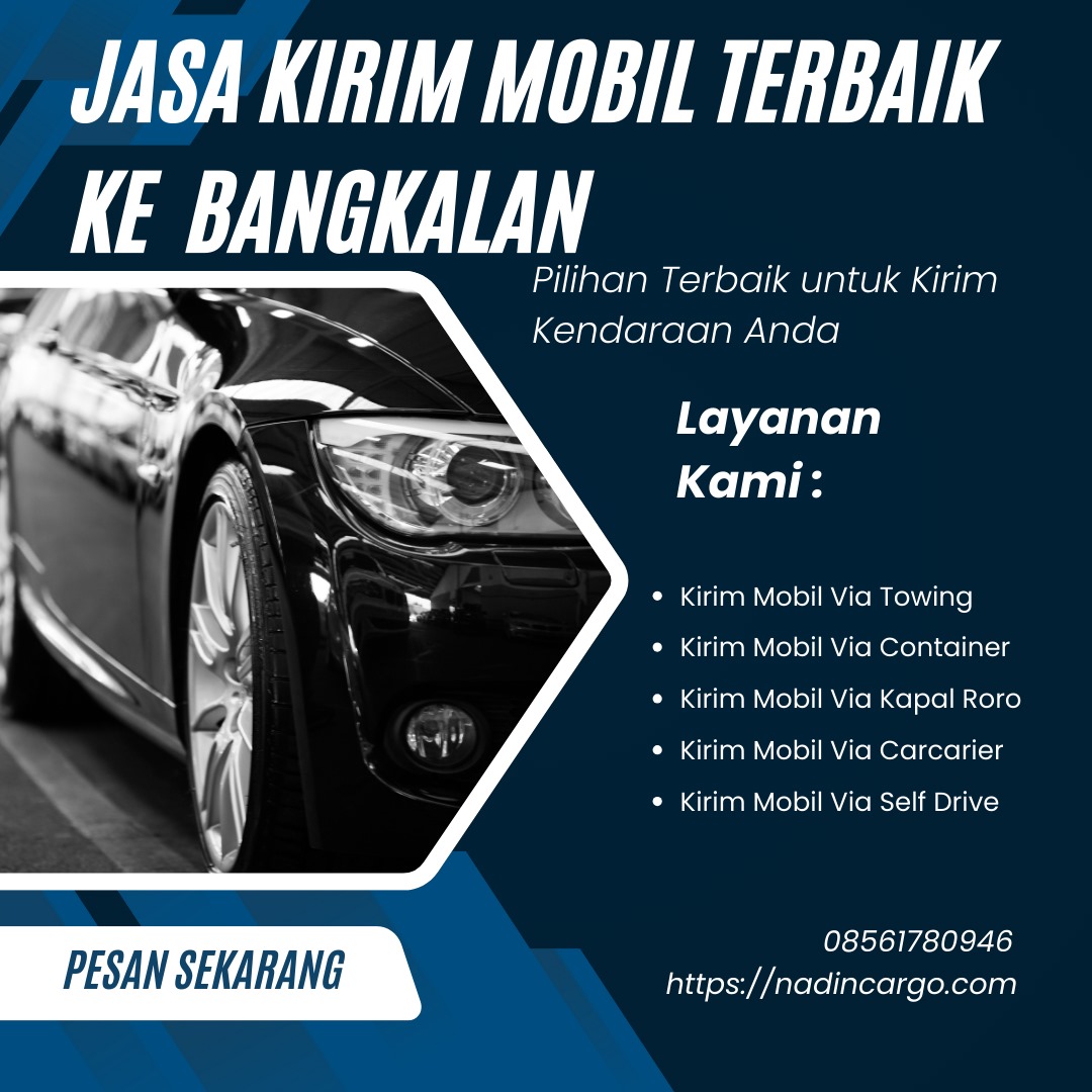 Jasa Pengiriman Mobil Terbaik ke Bangkalan dan Seluruh Indonesia