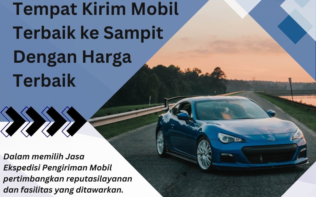 Ekspedisi Kirim Mobil Sampit ke Seluruh Indonesia