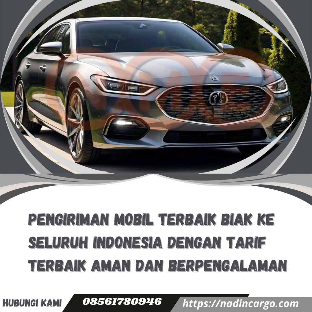 Pengiriman Mobil Terbaik Biak ke Seluruh Indonesia