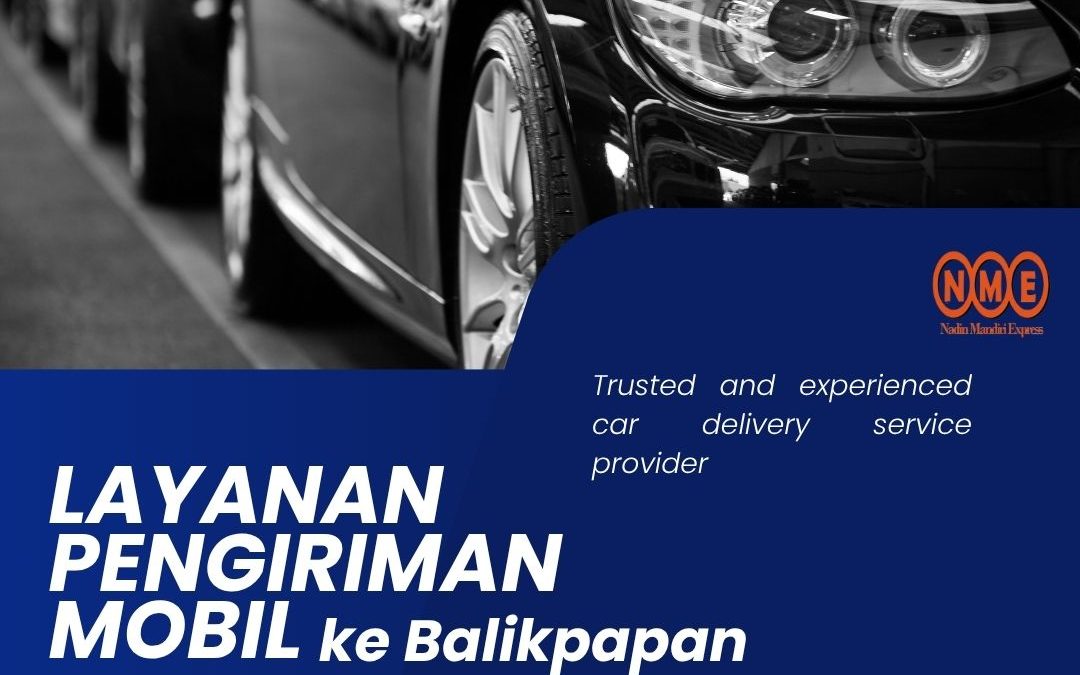 #1 Layanan Terbaik Pengiriman Mobil ke Balikpapan