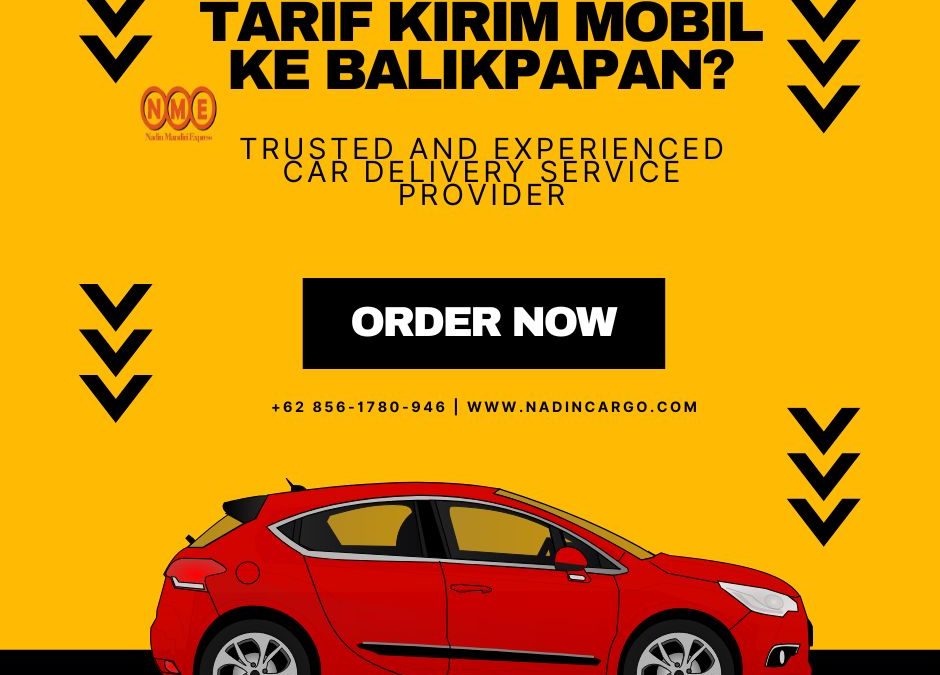 #No.1 Tarif Kirim Mobil ke Balikpapan Aman & Terpercaya